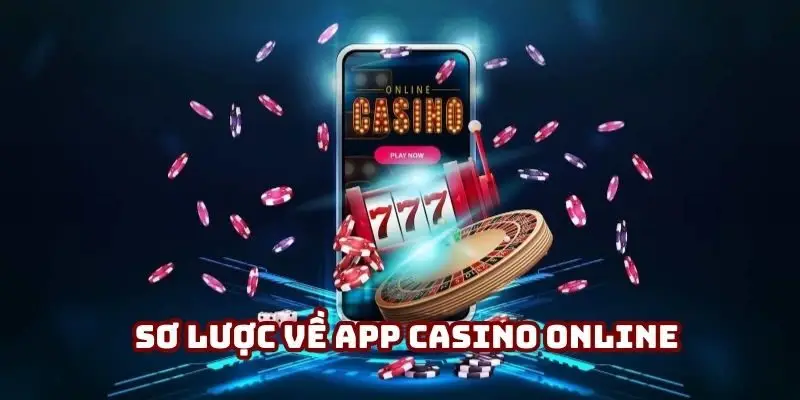 Sơ lược về app casino online