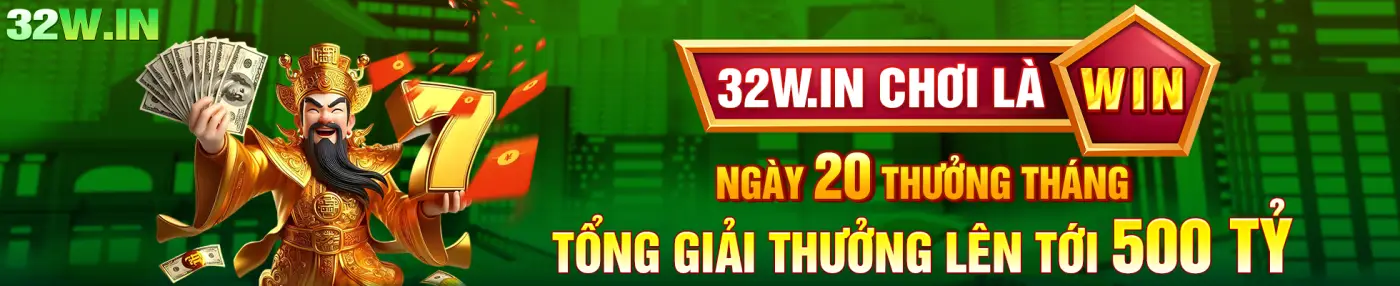 32w.in chơi là Win ngày 20 thưởng tháng tổng giải thưởng lên tới 500 tỷ