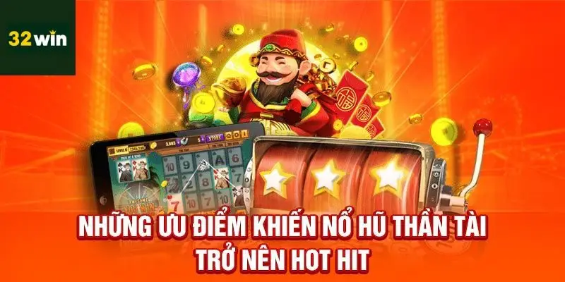 Ưu điểm khi chơi game nổ hũ tại 32win