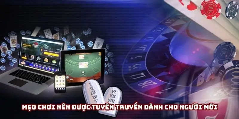 Mẹo chơi nên được tuyên truyền dành cho người mới