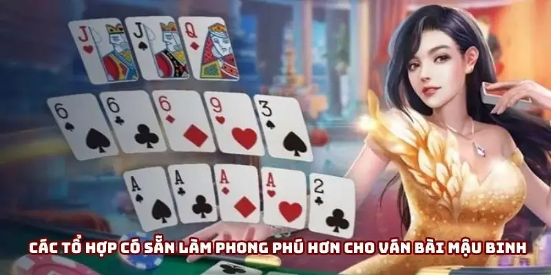 Các tổ hợp có sẵn làm phong phú hơn cho ván bài mậu binh