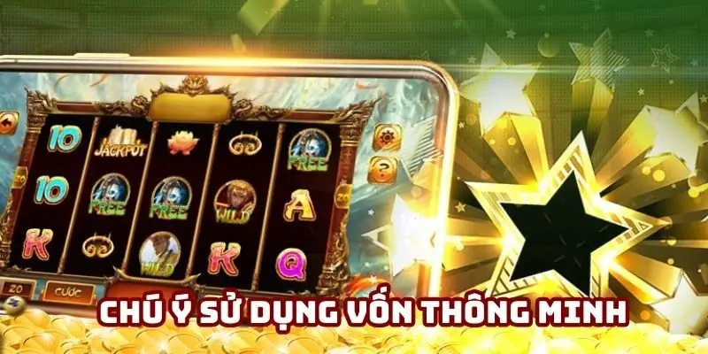 Phân chia vốn hợp lý giúp chinh phục thưởng thành công