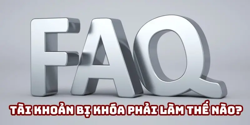 Khi tài khoản bị khóa thì phải xử lý như thế nào?