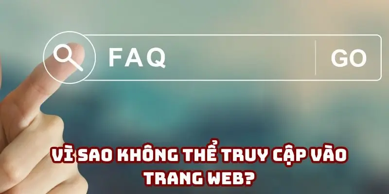 Lý do không thể truy cập vào trang web 32win