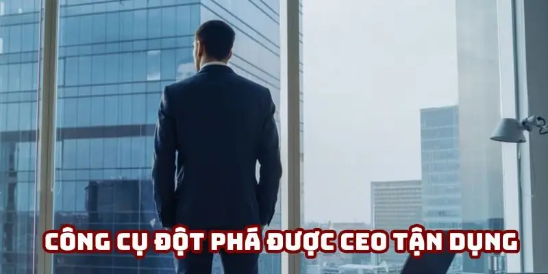 Công cụ đột phá được CEO Hứa Minh Đạt tận dụng