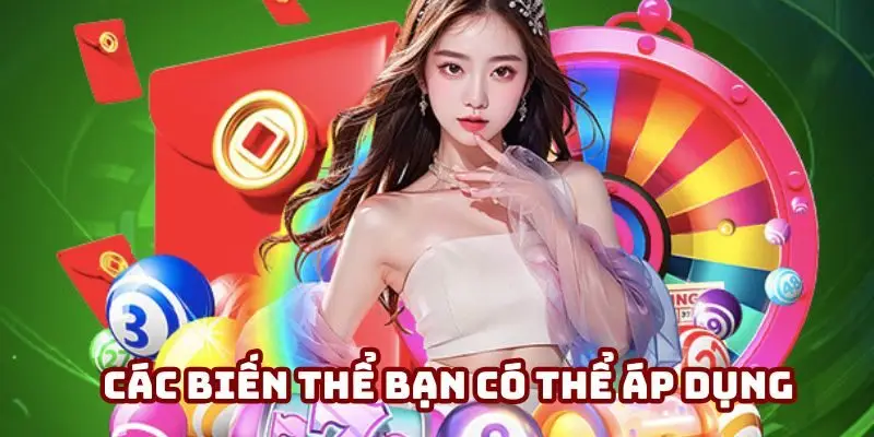 Các biến thể bạn có thể áp dụng