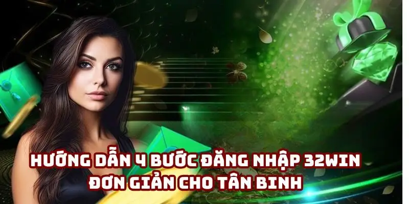 4 thao tác đăng nhập 32win thành công phải nắm